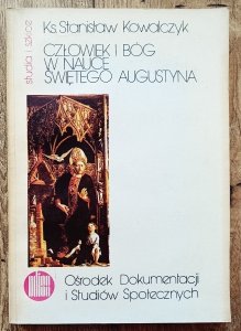 Stanisław Kowalczyk • Człowiek i Bóg w nauce świętego Augustyna