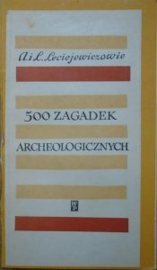 Anna i Lech Leciejewiczowie • 500 zagadek archeologicznych