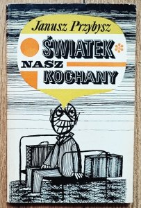 Janusz Przybysz • Światek nasz kochany