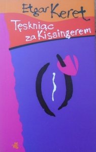 Etgar Keret • Tęskniąc za Kissingerem