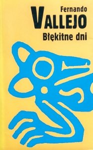 Fernando Vallejo • Błękitne dni