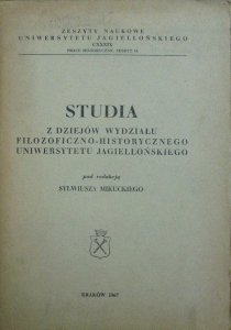 red. Sylwiusz Mikucki • Studia z dziejów Wydziału Filozoficzno-Historycznego Uniwersytetu Jagiellońskiego