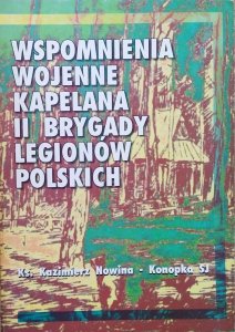 Kazimierz Nowina-Konopka SJ • Wspomnienia wojenne kapelana II Brygady Legionów Polskich