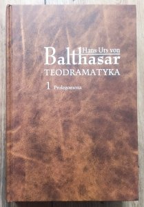 Hans Urs von Balthasar • Teodramatyka 1. Prolegomena