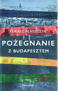 Łukasz Błaszczyk • Pożegnanie z Budapesztem