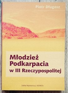 Piotr Długosz • Młodzież Podkarpacia w III Rzeczypospolitej