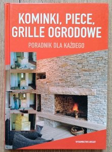 Kominki, piece, grille ogrodowe. Poradnik dla każdego