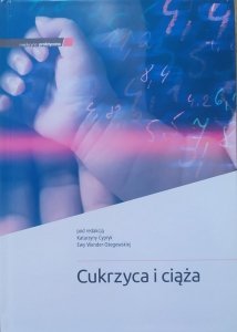 red. Katarzyna Cypryk, Ewa Wender-Ożegowska • Cukrzyca i ciąża