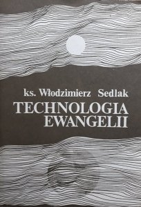 ks. Włodzimierz Sedlak • Technologia Ewangelii