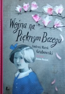 Andrzej Marek Grabowski • Wojna na Pięknym Brzegu 