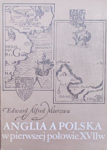 Edward Alfred Mierzwa • Anglia a Polska w pierwszej połowie XVII wieku