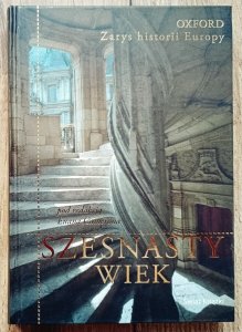 Szesnasty wiek. Zarys historii Europy [Oxford]