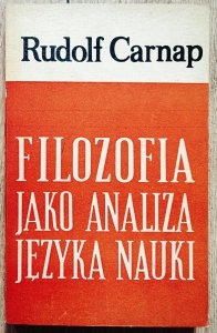 Rudolf Carnap • Filozofia jako analiza języka nauki