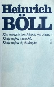Heinrich Boll • Kim wreszcie ten chłopak ma zostać?