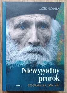Niewygodny prorok. Biografia ks. Jana Ziei