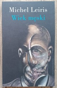 Michel Leiris • Wiek męski wraz z rozprawą Literatura a tauromachia