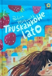 Paulina Płatkowska • Truskawkowe lato