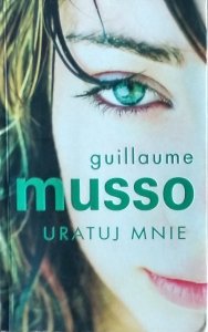 Guillaume Musso • Uratuj mnie