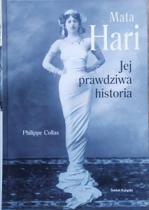 Philippe Collas • Mata Hari. Jej prawdziwa historia