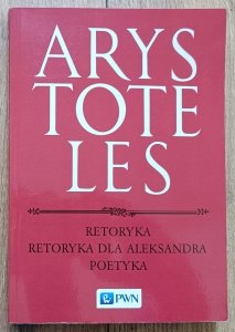 Arystoteles • Retoryka. Retoryka dla Aleksandra. Poetyka