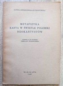 Janina Kiersnowska-Suchorzewska • Metafizyka Kanta w świetle polemiki neokantystów