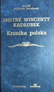 Mistrz Wincenty Kadłubek • Kronika polska