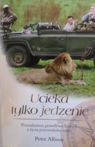 Peter Allison • Ucieka tylko jedzenie