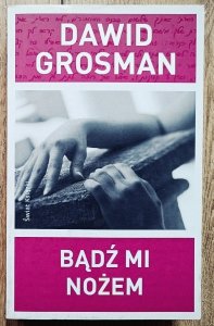 David Grosman • Bądź mi nożem