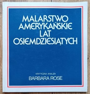 Malarstwo amerykańskie lat osiemdziesiątych: krytyczna analiza Barbary Rose