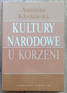 Antonina Kłoskowska • Kultury narodowe u korzeni