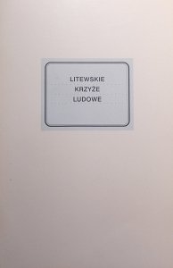 katalog wystawy • Litewskie krzyże ludowe