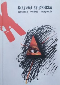red. Edward Chudziński • Kultura studencka. Zjawisko - twórcy - instytucje