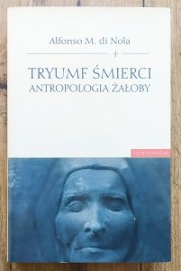 Alfonso M. di Nola • Tryumf śmierci. Antropologia żałoby