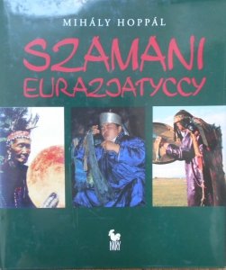 Mihaly Hoppal • Szamani Eurazjatyccy