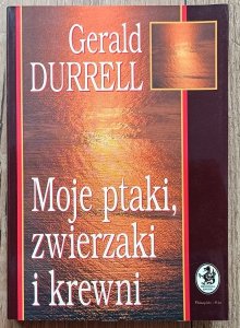 Gerald Durrell • Moje ptaki, zwierzaki i krewni