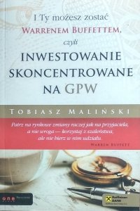  Tobiasz Maliński • I Ty możesz zostać Warrenem Buffettem, czyli inwestowanie skoncentrowane na GPW