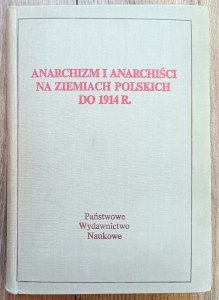 Anarchizm i anarchiści na ziemiach polskich do 1914 r.