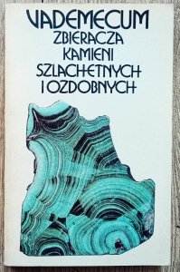 Vademecum zbieracza kamieni szlachetnych i ozdobnych