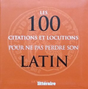 Elisabeth Daumesnil • Les 100 citations et locutions pour ne pas perdre son latin