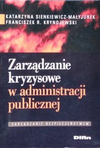 Katarzyna Sienkiewicz-Małyjurek • Zarządzanie kryzysowe w administracji publicznej