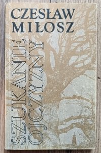 Czesław Miłosz • Szukanie ojczyzny