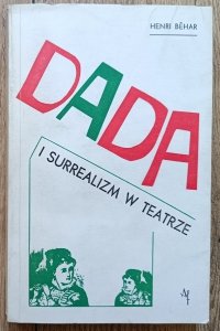 Henri Behar • Dada i surrealizm w teatrze