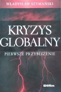 Władysław Szymański • Kryzys globalny. Pierwsze przybliżenie