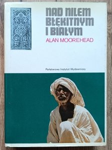 Alan Moorehead • Nad Nilem Błękitnym i Białym