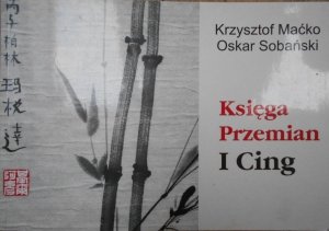Krzysztof Maćko, Oskar Sobański • Księga Przemian. I Cing