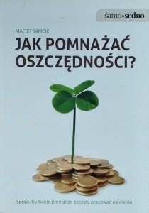 Maciej Samcik • Jak pomnażać oszczędności?