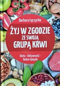 Barbara Łęczycka • Żyj w zgodzie ze swoją grupą krwi
