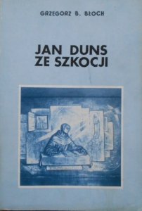 Grzegorz B. Błoch • Jan Duns ze Szkocji