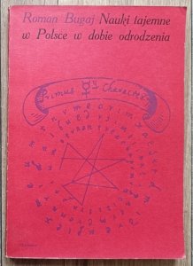 Roman Bugaj • Nauki tajemne w Polsce w dobie odrodzenia