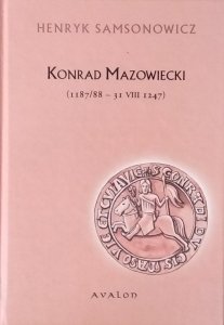 Henryk Samsonowicz • Konrad Mazowiecki
